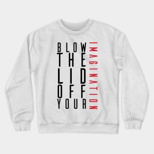 Blow the lid off your imagination: Ver 3 Crewneck Sweatshirt